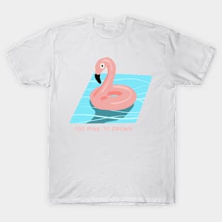 Too pink to drown T-Shirt